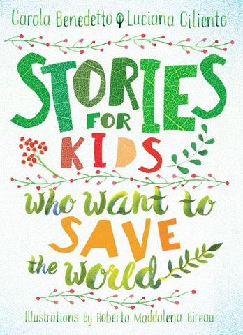 STORIES FOR KIDS WHO WANT TO SAVE THE WORLD